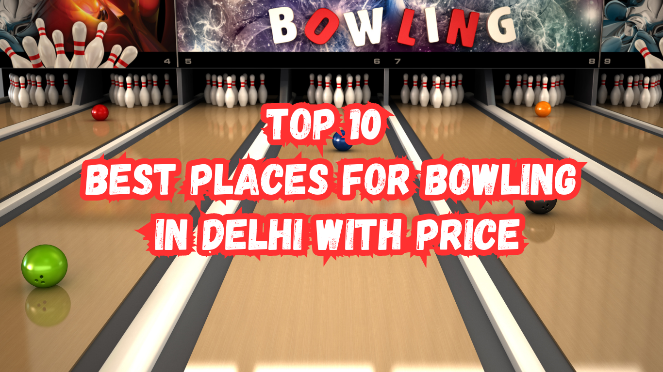 Top 10 Best Places For Bowling In Delhi With Price